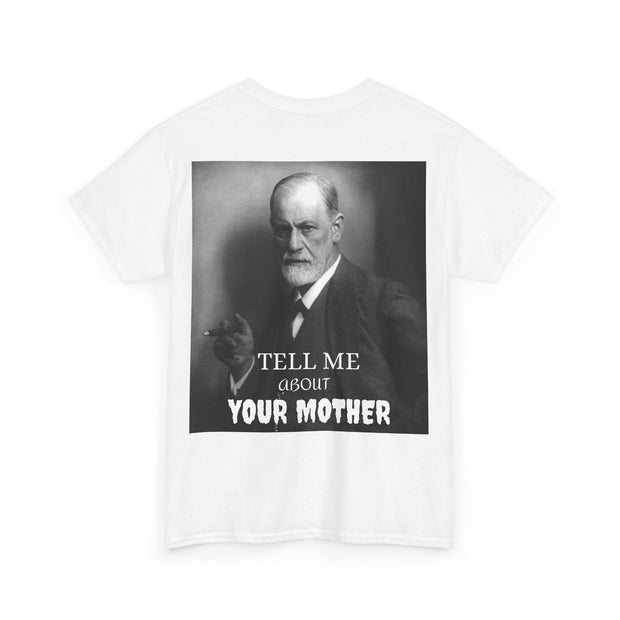 Tee Shirt T-Shirt Sigmond Freud Tell Me About Your Mother Psychiatrist Psychotherapist