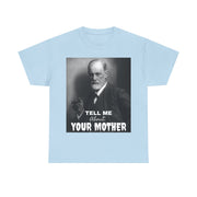 Tee Shirt T-Shirt Sigmond Freud Tell Me About Your Mother Psychiatrist Psychotherapist